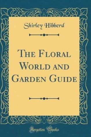 Cover of The Floral World and Garden Guide (Classic Reprint)