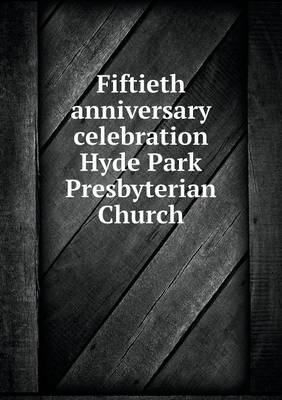 Book cover for Fiftieth anniversary celebration Hyde Park Presbyterian Church