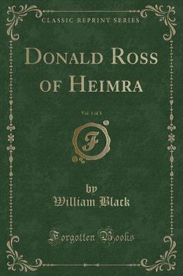 Book cover for Donald Ross of Heimra, Vol. 1 of 3 (Classic Reprint)