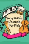 Book cover for Song Writing Journals for Kids