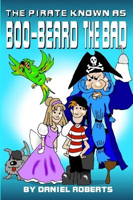 Book cover for The Pirate Known as Boo-Beard the Bad