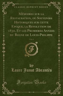 Book cover for Mémoires Sur La Restauration, Ou Souvenirs Historiques Sur Cette Epoque, La Revolution de 1830, Et Les Premieres Annees Du Regne de Louis-Philippe, Vol. 4 (Classic Reprint)
