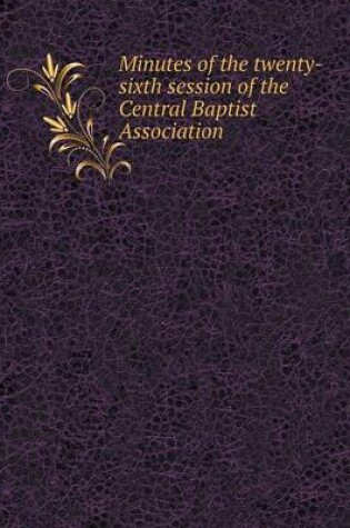 Cover of Minutes of the twenty-sixth session of the Central Baptist Association