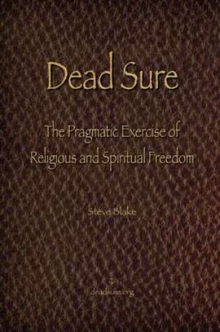 Cover of Dead Sure - The Pragmatic Exercise of Religious and Spiritual Freedom