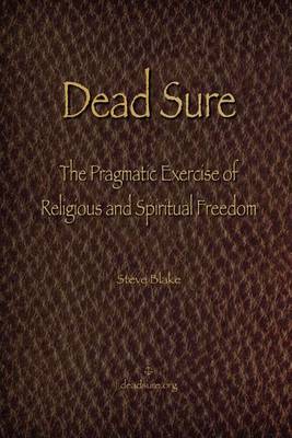 Book cover for Dead Sure - The Pragmatic Exercise of Religious and Spiritual Freedom