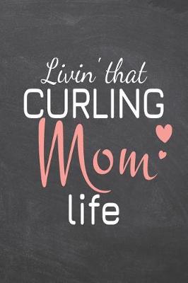 Book cover for Livin' that Curling Mom Life