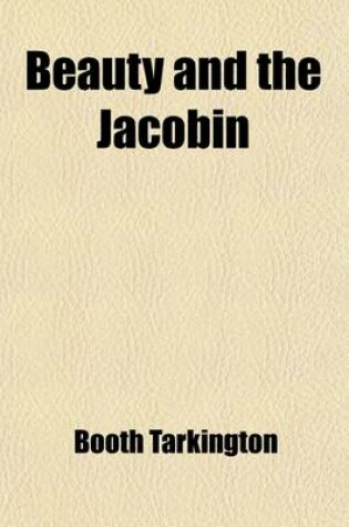 Cover of Beauty and the Jacobin; An Interlude of the French Revolution