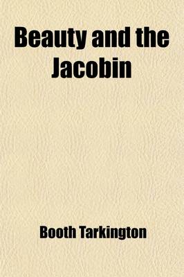 Book cover for Beauty and the Jacobin; An Interlude of the French Revolution