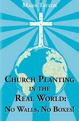 Book cover for Church Planting In The Real World - No Walls, No Boxes!