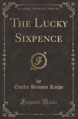 Cover of The Lucky Sixpence (Classic Reprint)