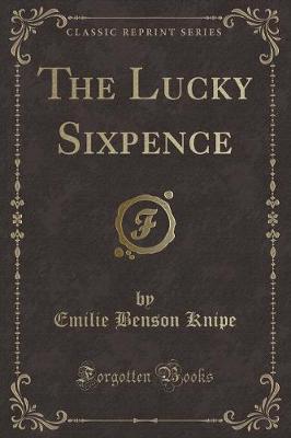 Book cover for The Lucky Sixpence (Classic Reprint)