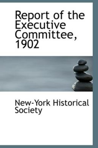 Cover of Report of the Executive Committee, 1902