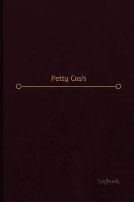 Book cover for Petty Cash Log (Logbook, Journal - 120 pages, 6 x 9 inches)