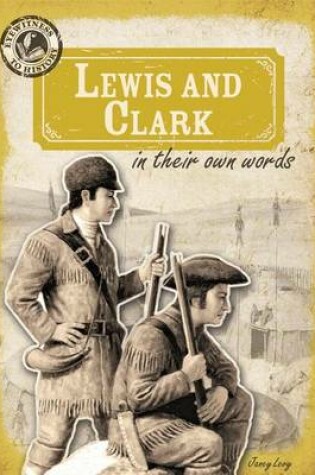 Cover of Lewis and Clark in Their Own Words: