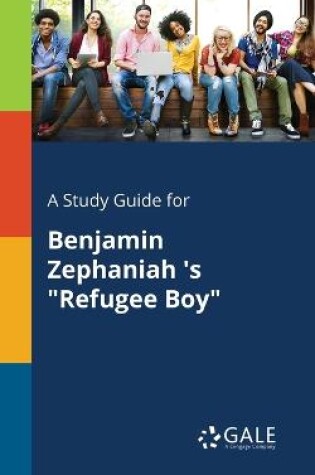 Cover of A Study Guide for Benjamin Zephaniah 's Refugee Boy