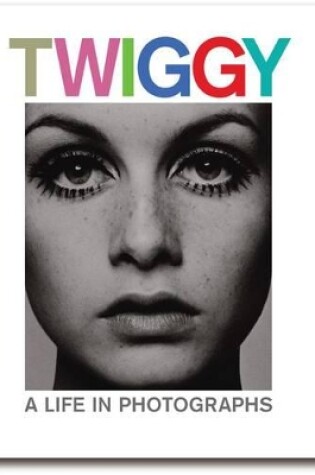 Cover of Twiggy: A Life in Photographs