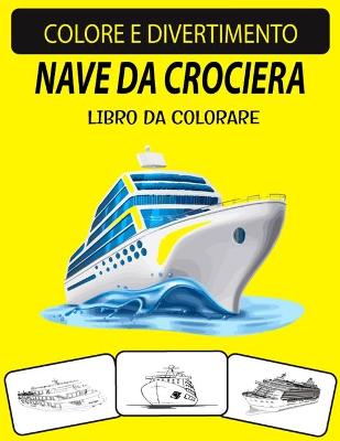 Book cover for Nave Da Crociera Libro Da Colorare