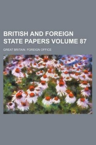 Cover of British and Foreign State Papers Volume 87