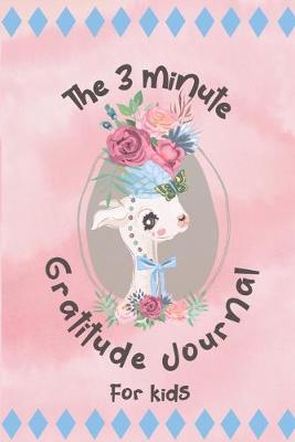 Book cover for The 3 Minute Gratitude Journal for Kids