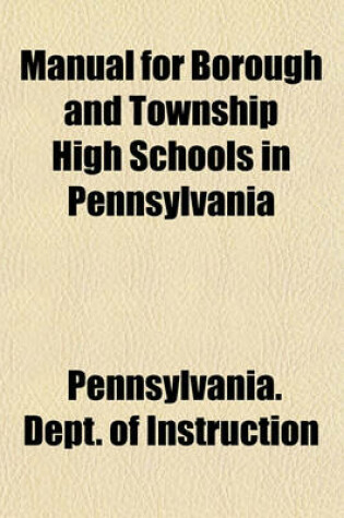 Cover of Manual for Borough and Township High Schools in Pennsylvania