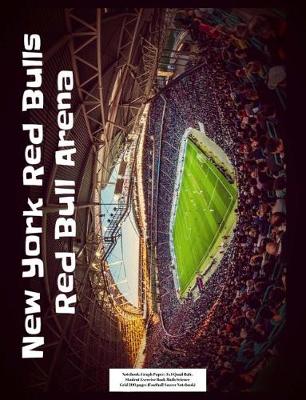 Book cover for New York Red Bulls Red Bull Arena Notebook