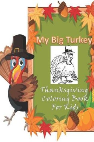 Cover of My Big Turkey Thanksgiving Coloring Book For kids
