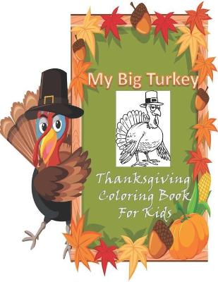 Book cover for My Big Turkey Thanksgiving Coloring Book For kids