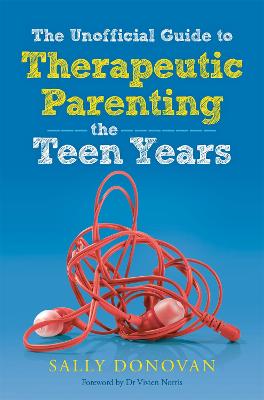 Cover of The Unofficial Guide to Therapeutic Parenting - The Teen Years