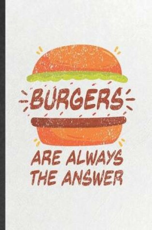 Cover of Burgers Are Always the Answer