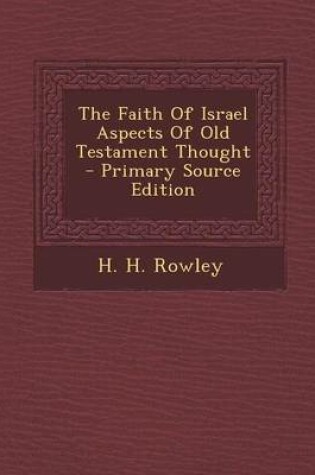 Cover of The Faith of Israel Aspects of Old Testament Thought - Primary Source Edition