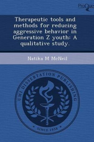 Cover of Therapeutic Tools and Methods for Reducing Aggressive Behavior in Generation Z Youth: A Qualitative Study