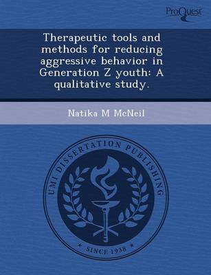 Book cover for Therapeutic Tools and Methods for Reducing Aggressive Behavior in Generation Z Youth: A Qualitative Study