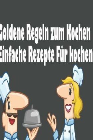 Cover of Goldene Regeln zum Kochen!-einfache Rezepte fur kochen!