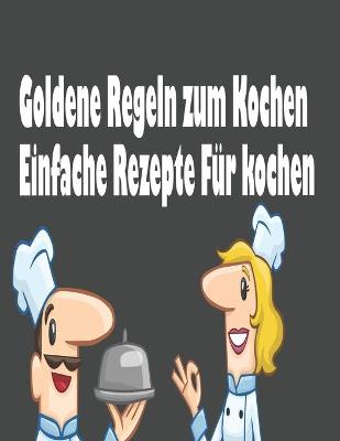 Cover of Goldene Regeln zum Kochen!-einfache Rezepte fur kochen!