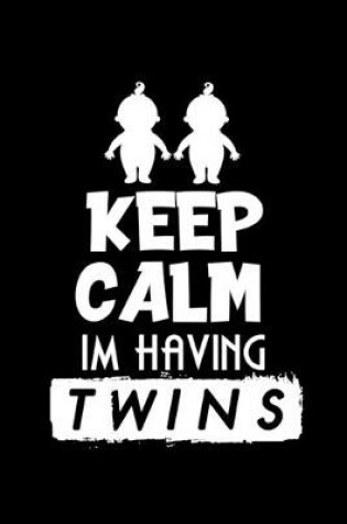 Cover of Keep Calm I'm Having Twins