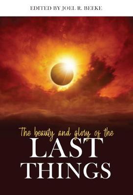Book cover for Beauty and Glory of the Last Things, The