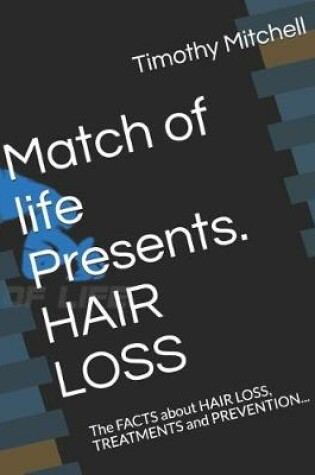 Cover of Match of Life Presents. Hair Loss