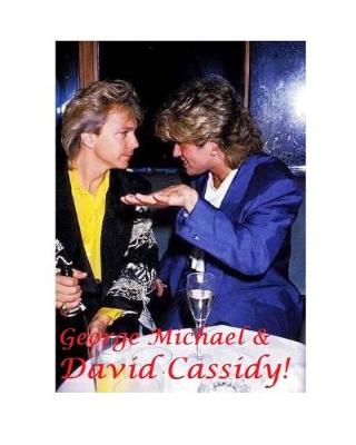 Book cover for George Michael and David Cassidy!