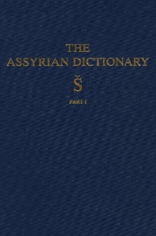 Cover of Assyrian Dictionary of the Oriental Institute of the University of Chicago, Volume 17, S, Part 1