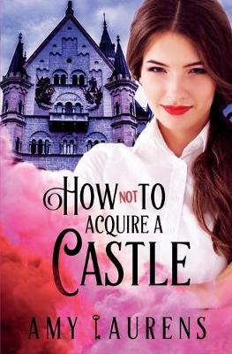 Book cover for How Not To Acquire A Castle