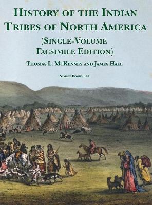 Book cover for History of the Indian tribes of North America [Single-Volume Facsimile Edition]