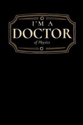 Book cover for I'm a Doctor of Physics