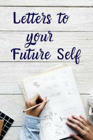 Cover of Letters To Your Future Self