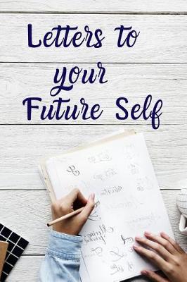 Book cover for Letters To Your Future Self