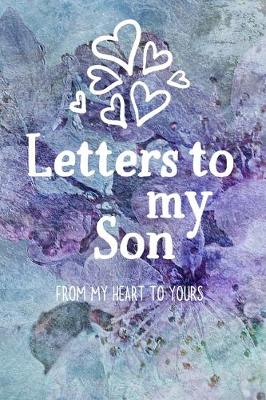 Book cover for Letters to my Son Journal-Mother/Father Son Journal Appreciation Gift-Lined Notebook To Write In-6"x9" 120 Pages Book 11