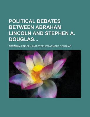 Book cover for Political Debates Between Abraham Lincoln and Stephen A. Douglas