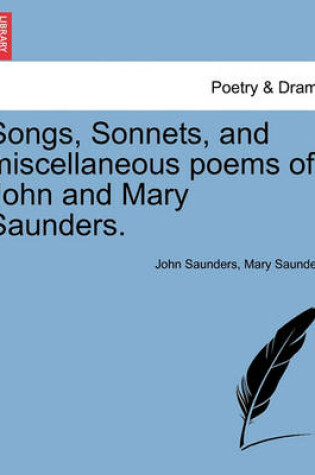 Cover of Songs, Sonnets, and Miscellaneous Poems of John and Mary Saunders.