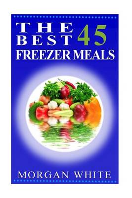 Book cover for The Best 45 Freezer Meals