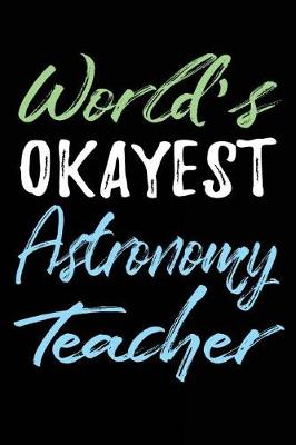 Book cover for World's Okayest Astronomy Teacher
