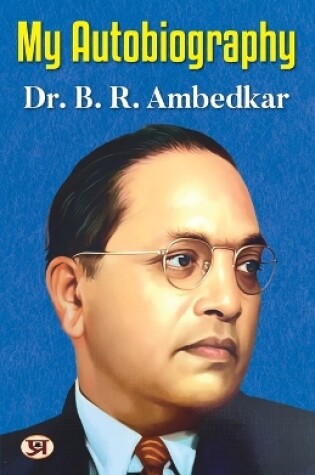 Cover of My Autobiography- Autobiography of Dr. B.R. Ambedkar